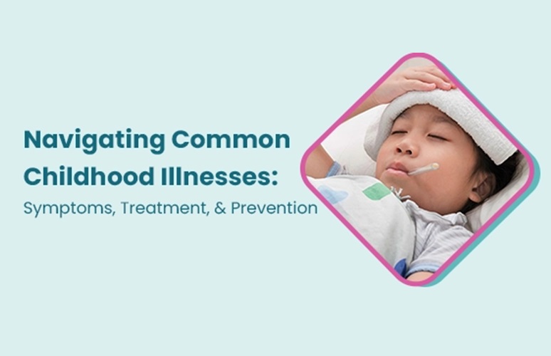 Navigating Common Childhood Illnesses: What Every Parent Should Know